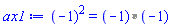 `#mrow(mo("("),mo("&uminus0;"),mo("1)"))`^2 = `%*`(`#mrow(mo("("),mo("&uminus0;"),mo("1)"))`, `#mrow(mo("("),mo("&uminus0;"),mo("1)"))`)