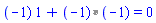 `#mrow(mo("("),mo("&uminus0;"),mo("1)"))`*`#mo("1")`+`%*`(`#mrow(mo("("),mo("&uminus0;"),mo("1)"))`, `#mrow(mo("("),mo("&uminus0;"),mo("1)"))`) = 0