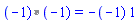 `%*`(`#mrow(mo("("),mo("&uminus0;"),mo("1)"))`, `#mrow(mo("("),mo("&uminus0;"),mo("1)"))`) = -`#mrow(mo("("),mo("&uminus0;"),mo("1)"))`*`#mo("1")`
