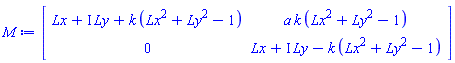 Matrix(2, 2, {(1, 1) = Lx+I*Ly+k*(Lx^2+Ly^2-1), (1, 2) = a*k*(Lx^2+Ly^2-1), (2, 1) = 0, (2, 2) = Lx+I*Ly-k*(Lx^2+Ly^2-1)})