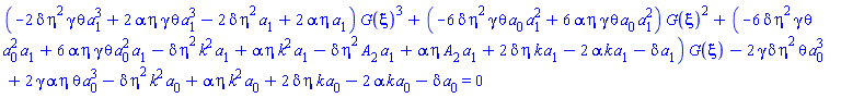 (-2*delta*eta^2*gamma*theta*a[1]^3+2*alpha*eta*gamma*theta*a[1]^3-2*delta*eta^2*a[1]+2*alpha*eta*a[1])*G(xi)^3+(-6*delta*eta^2*gamma*theta*a[0]*a[1]^2+6*alpha*eta*gamma*theta*a[0]*a[1]^2)*G(xi)^2+(-6*delta*eta^2*gamma*theta*a[0]^2*a[1]+6*alpha*eta*gamma*theta*a[0]^2*a[1]-delta*eta^2*k^2*a[1]+alpha*eta*k^2*a[1]-delta*eta^2*A[2]*a[1]+alpha*eta*A[2]*a[1]+2*delta*eta*k*a[1]-2*alpha*k*a[1]-delta*a[1])*G(xi)-2*gamma*delta*eta^2*theta*a[0]^3+2*gamma*alpha*eta*theta*a[0]^3-delta*eta^2*k^2*a[0]+alpha*eta*k^2*a[0]+2*delta*eta*k*a[0]-2*alpha*k*a[0]-delta*a[0] = 0