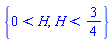 {0 < H, H < 3/4}