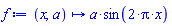 proc (x, a) options operator, arrow; a*sin(2*Pi*x) end proc