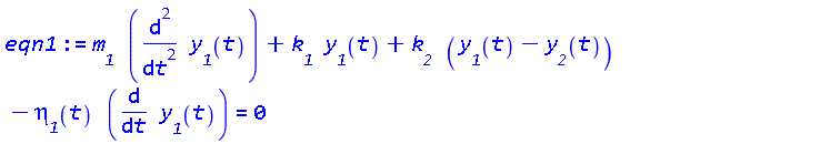 m__1*(diff(diff(y__1(t), t), t))+k__1*y__1(t)+k__2*(y__1(t)-y__2(t))-eta__1(t)*(diff(y__1(t), t)) = 0