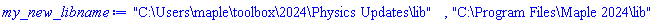 "C:\Users\maple\toolbox\2024\Physics Updates\lib", "C:\Program Files\Maple 2024\lib"