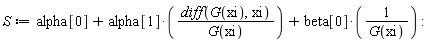 S := alpha[0]+alpha[1]*(diff(G(xi), xi))/G(xi)+beta[0]/G(xi)