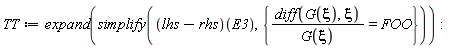 TT := expand(simplify((lhs-rhs)(E3), {(diff(G(xi), xi))/G(xi) = FOO}))