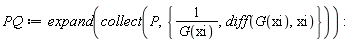 PQ := expand(collect(P, {1/G(xi), diff(G(xi), xi)}))