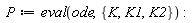 P := eval(ode, {K, K1, K2})