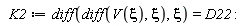 K2 := diff(diff(V(xi), xi), xi) = D22