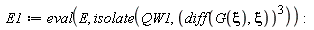 E1 := eval(E, isolate(QW1, (diff(G(xi), xi))^3))