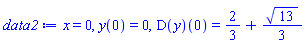 x = 0, y(0) = 0, (D(y))(0) = 2/3+(1/3)*13^(1/2)