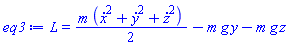 L = (1/2)*m*((diff(x(t), t))^2+(diff(y(t), t))^2+(diff(z(t), t))^2)-m*g*y(t)-m*g*z(t)