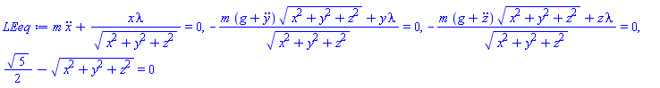 m*(diff(diff(x(t), t), t))+x(t)*lambda(t)/(x(t)^2+y(t)^2+z(t)^2)^(1/2) = 0, -(m*(g+diff(diff(y(t), t), t))*(x(t)^2+y(t)^2+z(t)^2)^(1/2)+y(t)*lambda(t))/(x(t)^2+y(t)^2+z(t)^2)^(1/2) = 0, -(m*(g+diff(diff(z(t), t), t))*(x(t)^2+y(t)^2+z(t)^2)^(1/2)+z(t)*lambda(t))/(x(t)^2+y(t)^2+z(t)^2)^(1/2) = 0, (1/2)*5^(1/2)-(x(t)^2+y(t)^2+z(t)^2)^(1/2) = 0