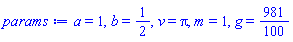 a = 1, b = 1/2, v = Pi, m = 1, g = 981/100