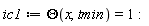 ic1 := Theta(x, tmin) = 1