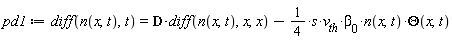 pd1 := diff(n(x, t), t) = D*(diff(n(x, t), x, x))-(1/4)*s*v__th*`&beta;__0`*n(x, t)*Theta(x, t)