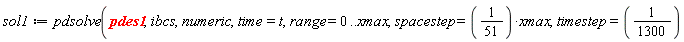 "sol1:=pdsolve(pdes1,ibcs,numeric,time=t,range=0..xmax,spacestep=(1/(51))*xmax,timestep=(1/(1300))"