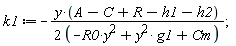 k1 := -y*(A-C+R-h1-h2)/(2*(-R0*y^2+g1*y^2+Cm))