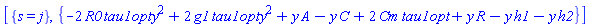 [{s = j}, {-2*R0*tau1opt*y^2+2*g1*tau1opt*y^2+A*y-C*y+2*Cm*tau1opt+R*y-h1*y-h2*y}]