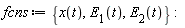 fcns := {x(t), E[1](t), E[2](t)}