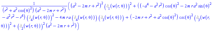 ((a^2-2*m*r+r^2)^2*%d_[1](w(r, theta))^2+((-a^4-a^2*r^2)*cos(theta)^2-2*m*r*a^2*sin(theta)^2-a^2*r^2-r^4)*%d_[4](w(r, theta))^2-4*m*r*a*%d_[4](w(r, theta))*%d_[3](w(r, theta))+(-2*m*r+r^2+a^2*cos(theta)^2)*csc(theta)^2*%d_[3](w(r, theta))^2+%d_[2](w(r, theta))^2*(a^2-2*m*r+r^2))/((r^2+a^2*cos(theta)^2)*(a^2-2*m*r+r^2))