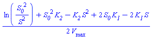 (1/2)*(ln(S__0^2/S^2)+S__0^2*K__2-K__2*S^2+2*S__0*K__1-2*K__1*S)/V__max