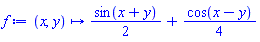 proc (x, y) options operator, arrow; (1/2)*sin(x+y)+(1/4)*cos(x-y) end proc