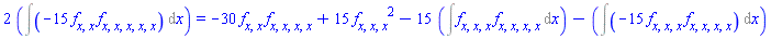 2*``(Int(-15*(diff(diff(f, x), x))*(diff(diff(diff(diff(diff(f, x), x), x), x), x)), x)) = -30*(diff(diff(f, x), x))*(diff(diff(diff(diff(f, x), x), x), x))+15*(diff(diff(diff(f, x), x), x))^2-15*(Int((diff(diff(diff(f, x), x), x))*(diff(diff(diff(diff(f, x), x), x), x)), x))-(Int(-15*(diff(diff(diff(f, x), x), x))*(diff(diff(diff(diff(f, x), x), x), x)), x))