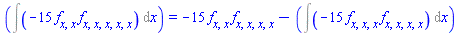 ``(Int(-15*(diff(diff(f, x), x))*(diff(diff(diff(diff(diff(f, x), x), x), x), x)), x)) = -15*(diff(diff(f, x), x))*(diff(diff(diff(diff(f, x), x), x), x))-(Int(-15*(diff(diff(diff(f, x), x), x))*(diff(diff(diff(diff(f, x), x), x), x)), x))