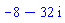 -8-32*I