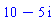 10-5*I