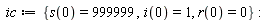 ic := {i(0) = 1, r(0) = 0, s(0) = 999999}