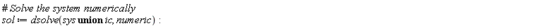 sol := dsolve(`union`(sys, ic), numeric)