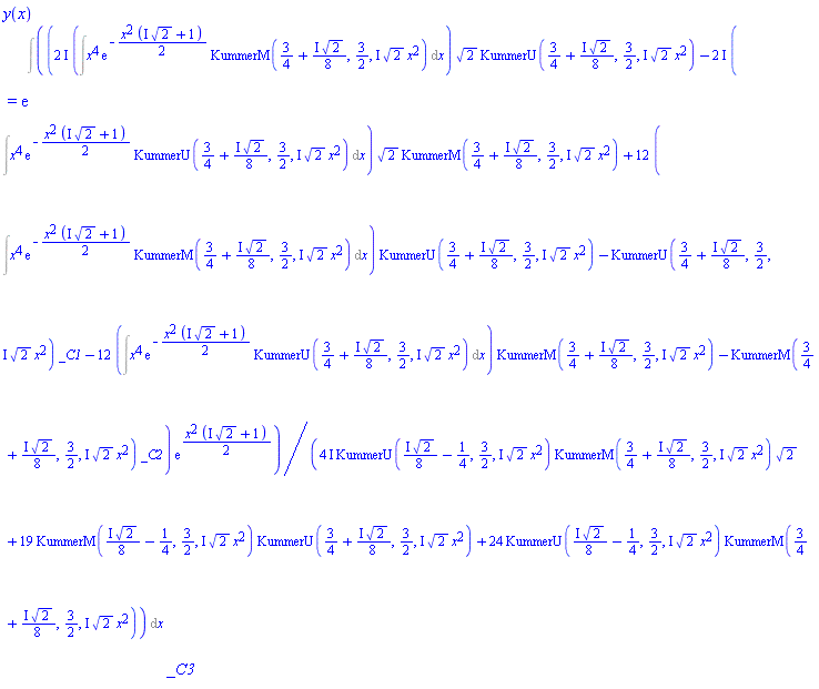 y(x) = exp(Int(((2*I)*(Int(x^4*exp(-(1/2)*x^2*(I*2^(1/2)+1))*KummerM(3/4+((1/8)*I)*2^(1/2), 3/2, I*2^(1/2)*x^2), x))*2^(1/2)*KummerU(3/4+((1/8)*I)*2^(1/2), 3/2, I*2^(1/2)*x^2)-(2*I)*(Int(x^4*exp(-(1/2)*x^2*(I*2^(1/2)+1))*KummerU(3/4+((1/8)*I)*2^(1/2), 3/2, I*2^(1/2)*x^2), x))*2^(1/2)*KummerM(3/4+((1/8)*I)*2^(1/2), 3/2, I*2^(1/2)*x^2)+12*(Int(x^4*exp(-(1/2)*x^2*(I*2^(1/2)+1))*KummerM(3/4+((1/8)*I)*2^(1/2), 3/2, I*2^(1/2)*x^2), x))*KummerU(3/4+((1/8)*I)*2^(1/2), 3/2, I*2^(1/2)*x^2)-KummerU(3/4+((1/8)*I)*2^(1/2), 3/2, I*2^(1/2)*x^2)*_C1-12*(Int(x^4*exp(-(1/2)*x^2*(I*2^(1/2)+1))*KummerU(3/4+((1/8)*I)*2^(1/2), 3/2, I*2^(1/2)*x^2), x))*KummerM(3/4+((1/8)*I)*2^(1/2), 3/2, I*2^(1/2)*x^2)-KummerM(3/4+((1/8)*I)*2^(1/2), 3/2, I*2^(1/2)*x^2)*_C2)*exp((1/2)*x^2*(I*2^(1/2)+1))/((4*I)*KummerU(((1/8)*I)*2^(1/2)-1/4, 3/2, I*2^(1/2)*x^2)*KummerM(3/4+((1/8)*I)*2^(1/2), 3/2, I*2^(1/2)*x^2)*2^(1/2)+19*KummerM(((1/8)*I)*2^(1/2)-1/4, 3/2, I*2^(1/2)*x^2)*KummerU(3/4+((1/8)*I)*2^(1/2), 3/2, I*2^(1/2)*x^2)+24*KummerU(((1/8)*I)*2^(1/2)-1/4, 3/2, I*2^(1/2)*x^2)*KummerM(3/4+((1/8)*I)*2^(1/2), 3/2, I*2^(1/2)*x^2)), x))*_C3
