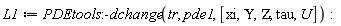L1 := PDEtools:-dchange(tr, pde1, [xi, `&Upsilon;`, ZETA, tau, U]):