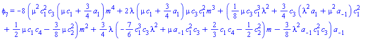 phi[7] = -8*(mu^2*c[1]^2*c[3]*(mu*c[1]+(3/4)*a[1])*m^4+2*lambda*(mu*c[1]+(3/4)*a[1])*mu*c[3]*c[1]^2*m^3+((1/8)*mu*c[3]*c[1]^3*lambda^2+(3/4)*c[3]*(lambda^2*a[1]+mu^2*a[-1])*c[1]^2+(1/2)*mu*c[1]*c[4]-(3/8)*mu*c[2]^2)*m^2+(3/4)*lambda*(-(7/6)*c[1]^3*c[3]*lambda^2+mu*a[-1]*c[1]^2*c[3]+(2/3)*c[1]*c[4]-(1/2)*c[2]^2)*m-(3/8)*lambda^2*a[-1]*c[1]^2*c[3])*a[-1]