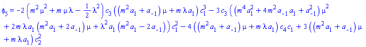 phi[5] = -2*(m^2*mu^2+m*mu*lambda-(1/2)*lambda^2)*c[3]*((m^2*a[1]+a[-1])*mu+m*lambda*a[1])*c[1]^3-3*c[3]*((m^4*a[1]^2+4*m^2*a[-1]*a[1]+a[-1]^2)*mu^2+2*m*lambda*a[1]*(m^2*a[1]+2*a[-1])*mu+lambda^2*a[1]*(m^2*a[1]-2*a[-1]))*c[1]^2-4*((m^2*a[1]+a[-1])*mu+m*lambda*a[1])*c[4]*c[1]+3*((m^2*a[1]+a[-1])*mu+m*lambda*a[1])*c[2]^2