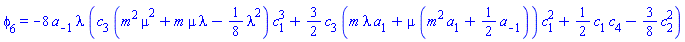 phi[6] = -8*a[-1]*lambda*(c[3]*(m^2*mu^2+m*mu*lambda-(1/8)*lambda^2)*c[1]^3+(3/2)*c[3]*(m*lambda*a[1]+mu*(m^2*a[1]+(1/2)*a[-1]))*c[1]^2+(1/2)*c[1]*c[4]-(3/8)*c[2]^2)