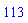 113