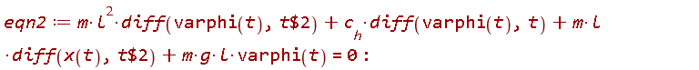 eqn2 := m*l^2*(diff(varphi(t), `$`(t, 2)))+c__h*(diff(varphi(t), t))+m*l*(diff(x(t), `$`(t, 2)))+m*g*l*varphi(t) = 0