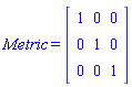 Metric = Matrix(%id = 36893627907715573268)
