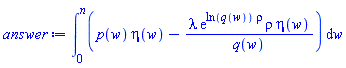 int(p(w)*eta(w)-lambda*exp(ln(q(w))*rho)*rho*eta(w)/q(w), w = 0 .. n)