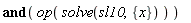 `and`(op(solve(sl10, {x})))