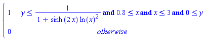 piecewise(`and`(`and`(`and`(y <= 1/(1+sinh(2*x)*ln(x)^2), .8 <= x), x <= 3), 0 <= y), 1, 0)