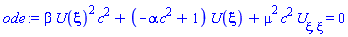 beta*U(xi)^2*c^2+(-alpha*c^2+1)*U(xi)+mu^2*c^2*(diff(diff(U(xi), xi), xi)) = 0