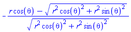 -(r*cos(theta)-(r^2*cos(theta)^2+r^2*sin(theta)^2)^(1/2))/(r^2*cos(theta)^2+r^2*sin(theta)^2)^(1/2)