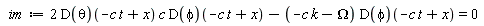 im := 2*(D(theta))(-c*t+x)*c*(D(phi))(-c*t+x)-(-c*k-Omega)*(D(phi))(-c*t+x) = 0