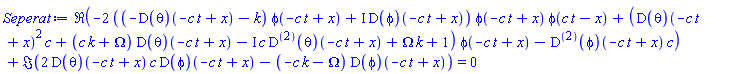 Re(-2*((-(D(theta))(-c*t+x)-k)*phi(-c*t+x)+I*(D(phi))(-c*t+x))*phi(-c*t+x)*phi(c*t-x)+((D(theta))(-c*t+x)^2*c+(c*k+Omega)*(D(theta))(-c*t+x)-I*c*((D@@2)(theta))(-c*t+x)+Omega*k+1)*phi(-c*t+x)-((D@@2)(phi))(-c*t+x)*c)+Im(2*(D(theta))(-c*t+x)*c*(D(phi))(-c*t+x)-(-c*k-Omega)*(D(phi))(-c*t+x)) = 0