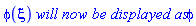 phi(xi)*`will now be displayed as`*phi